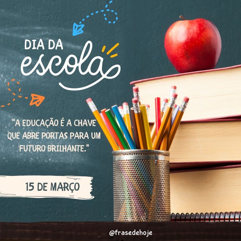 50 Frases para Comemorar o Dia da Escola - Frase de Hoje.