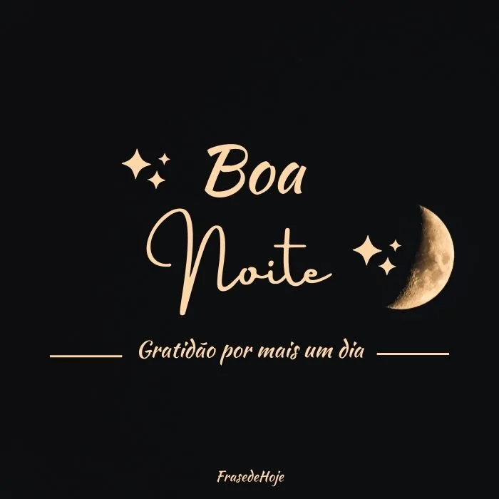 35 Frases de Boa Noite para Expressar Gratidão por Mais um Dia